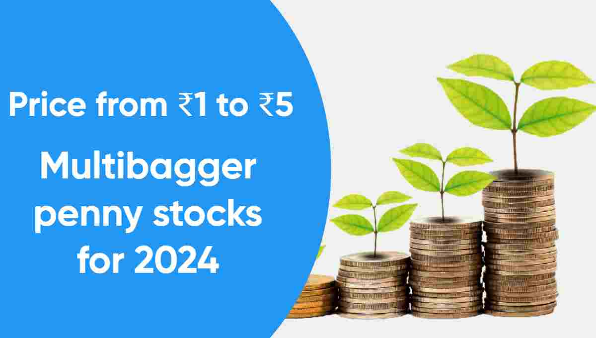 Multibagger penny stocks for 2024 Price from ₹1 to ₹5