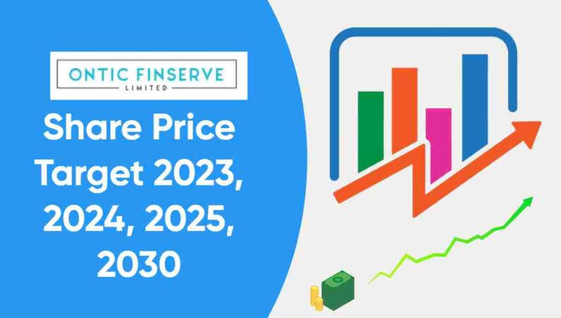 Ontic Finserve Share Price Target 2023, 2024, 2025, 2030