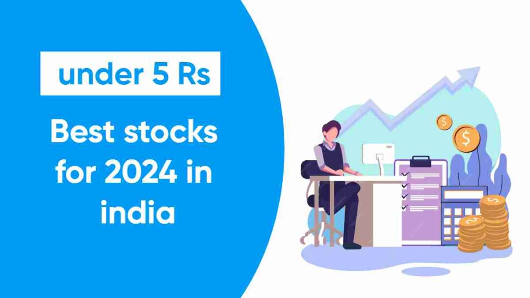 Best stocks for 2024 in india under 5